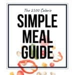 The 2500 Calorie Simple Meal Guide